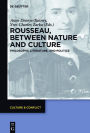 Rousseau Between Nature and Culture: Philosophy, Literature, and Politics