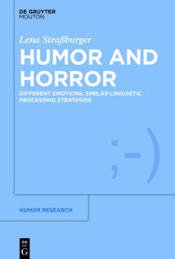 Title: Humor and Horror: Different Emotions, Similar Linguistic Processing Strategies, Author: Lena Straßburger