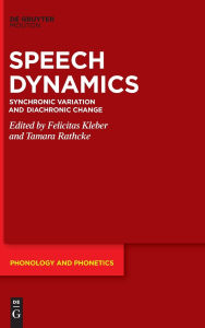 Title: Speech Dynamics: Synchronic Variation and Diachronic Change, Author: Felicitas Kleber