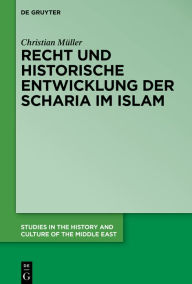 Title: Recht und historische Entwicklung der Scharia im Islam, Author: Christian Müller