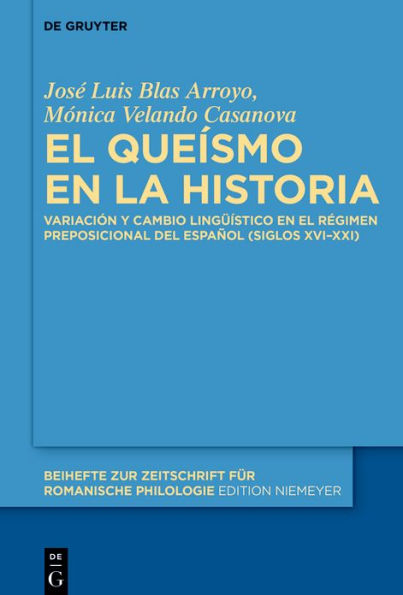 El queísmo en la historia: Variación y cambio lingüístico en el régimen preposicional del español (siglos XVI-XXI)
