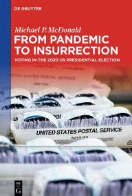 Title: From Pandemic to Insurrection: Voting in the 2020 US Presidential Election, Author: Michael P. McDonald