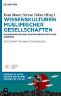 Wissenskulturen muslimischer Gesellschaften: Philosophische und islamwissenschaftliche Zugänge Festschrift für Anke von Kügelgen