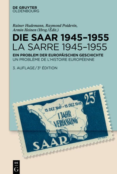 Die Saar 1945-1955 / La Sarre 1945-1955: Ein Problem der europäischen Geschichte Un problème de l'histoire européenne