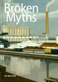 Title: Broken Myths: Charles Sheeler's Industrial Landscapes, Author: Andrea Diederichs