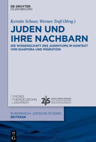 Title: Juden und ihre Nachbarn: Die Wissenschaft des Judentums im Kontext von Diaspora und Migration, Author: Kerstin Schoor