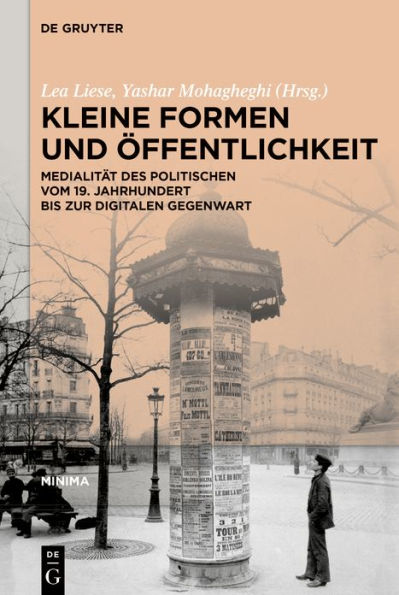 Kleine Formen und Öffentlichkeit: Medialität des Politischen vom 19. Jahrhundert bis zur digitalen Gegenwart