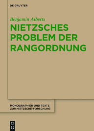 Title: Nietzsches Problem der Rangordnung, Author: Benjamin Alberts