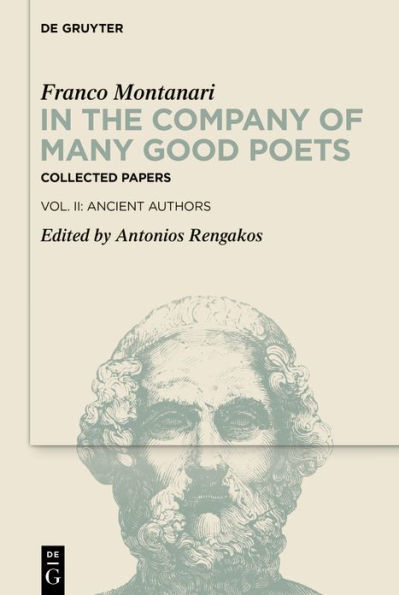 the Company of Many Good Poets. Collected Papers Franco Montanari: Vol. II: Ancient Authors