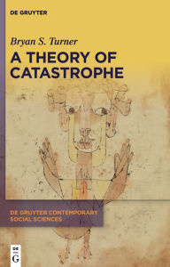 Title: A Theory of Catastrophe, Author: Bryan S. Turner