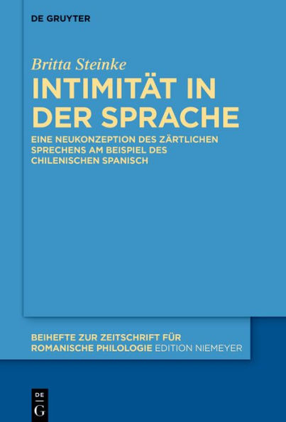 Intimität der Sprache: Eine Neukonzeption des zärtlichen Sprechens am Beispiel chilenischen Spanisch