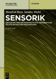 Title: Sensorik: Erfassung und rechnergest tzte Verarbeitung nichtelektrischer Messgr ssen, Author: Manfred Rost