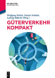 Title: Güterverkehr kompakt, Author: Wolfgang Stölzle