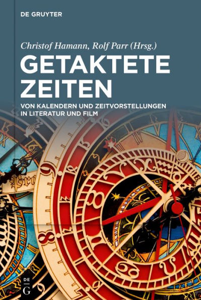 Getaktete Zeiten: Von Kalendern und Zeitvorstellungen in Literatur und Film