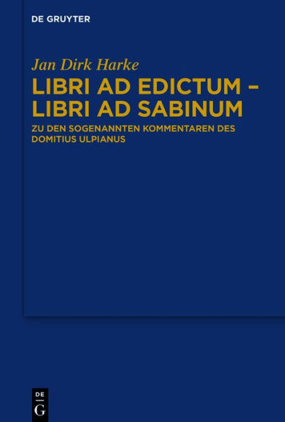 libri ad edictum - Sabinum: Zu den sogenannten Kommentaren des Domitius Ulpianus