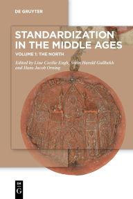 Title: Standardization in the Middle Ages: Volume 1: The North, Author: Line Cecilie Engh