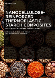 Title: Nanocellulose-Reinforced Thermoplastic Starch Composites: Sustainable Materials for Packaging, Author: Rushdan Ahmad Ilyas