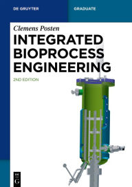Title: Integrated Bioprocess Engineering, Author: Clemens Posten