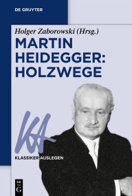 Title: Martin Heidegger: Holzwege, Author: Holger Zaborowski