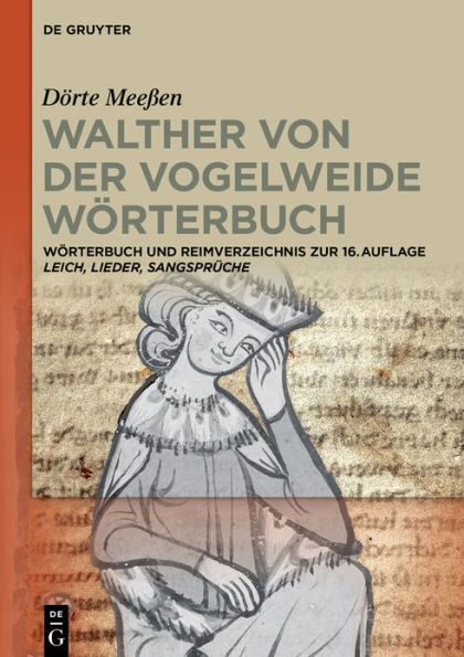 Walther von der Vogelweide Wörterbuch: Wörterbuch und Reimverzeichnis zur 16. Aufl. "Leich, Lieder, Sangsprüche" Walthers von der Vogelweide