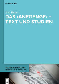 Title: Das >Anegenge< - Text und Studien, Author: Eva Bauer