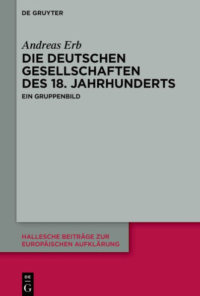 Die Deutschen Gesellschaften des 18. Jahrhunderts: Ein Gruppenbild