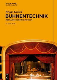 Title: Bühnentechnik: Mechanische Einrichtungen, Author: Bruno Grösel