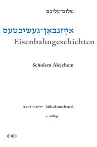 Title: Eisenbahngeschichten: Schriften Eines Handelsreisenden, Author: Scholem Alejchem