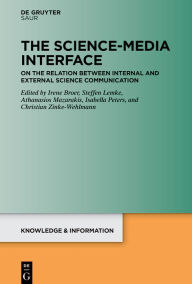 Title: The Science-Media Interface: On the Relation Between Internal and External Science Communication, Author: Irene Broer