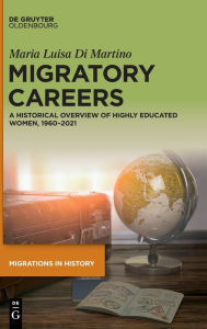 Title: Migratory Careers: A Historical Overview of Highly Educated Women, 1960-2021, Author: Maria Luisa Di Martino