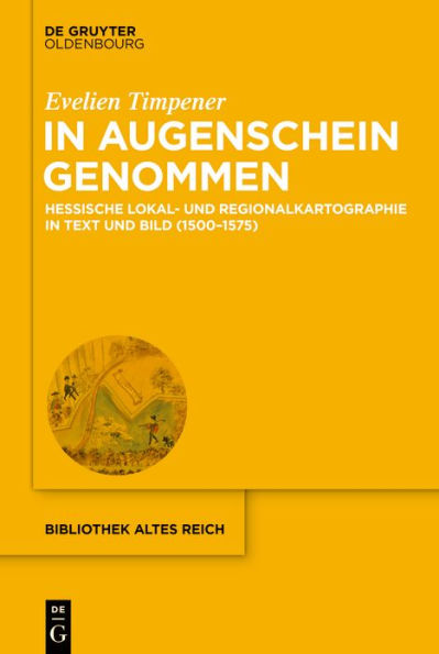 Augenschein genommen: Hessische Lokal- und Regionalkartographie Text Bild (1500-1575)