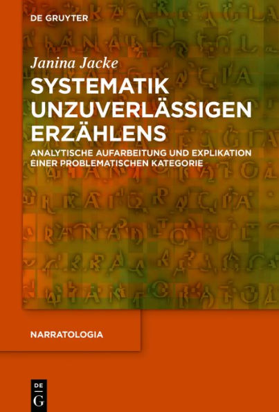 Systematik unzuverlässigen Erzählens: Analytische Aufarbeitung und Explikation einer problematischen Kategorie