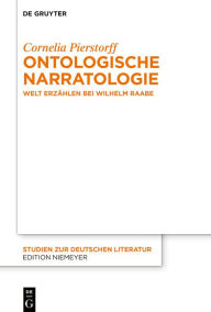 Title: Ontologische Narratologie: Welt erzählen bei Wilhelm Raabe, Author: Cornelia Pierstorff