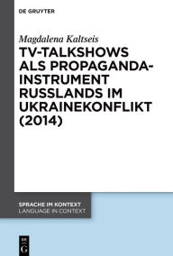 Title: TV-Talkshows als Propagandainstrument Russlands im Ukrainekonflikt (2014), Author: Magdalena Kaltseis