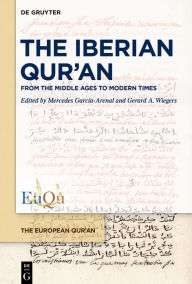 Title: The Iberian Qur'an: From the Middle Ages to Modern Times, Author: Mercedes García-Arenal