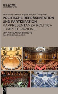 Title: Politische Repräsentation und Partizipation / Rappresentanza politica e partecipazione: Vom Mittelalter bis heute / Dal medioevo ad oggi, Author: Anna Gianna Manca