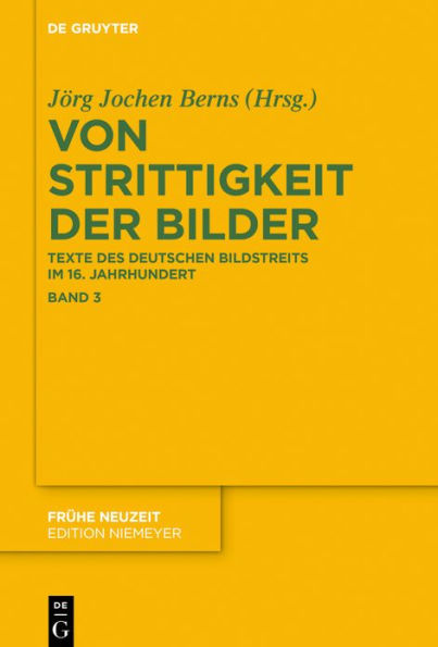 Von Strittigkeit der Bilder: Texte des deutschen Bildstreits im 16. Jahrhundert