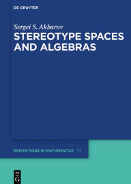 Title: Stereotype Spaces and Algebras, Author: Sergei S. Akbarov