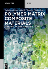 Title: Polymer Matrix Composite Materials: Structural and Functional Applications, Author: Debdatta Ratna