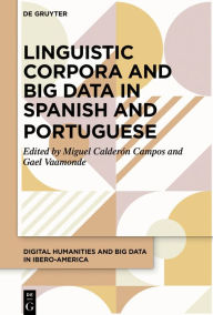 Title: Linguistic Corpora and Big Data in Spanish and Portuguese, Author: Miguel Calderón Campos