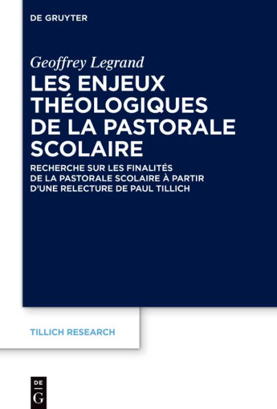 Les enjeux théologiques de la pastorale scolaire: Recherche sur les finalités de la pastorale scolaire à partir d'une relecture de Paul Tillich