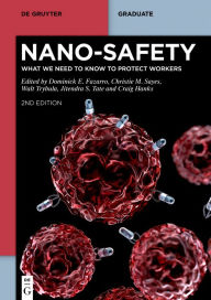 Title: Nano-Safety: What We Need to Know to Protect Workers, Author: Dominick E. Fazarro