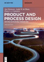 Product and Process Design: Driving Sustainable Innovation