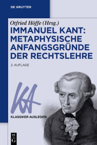 Title: Immanuel Kant: Metaphysische Anfangsgründe der Rechtslehre, Author: Otfried Höffe