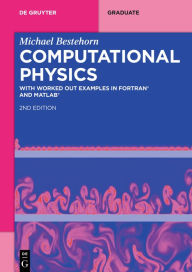 Title: Computational Physics: With Worked Out Examples in FORTRAN® and MATLAB®, Author: Michael Bestehorn