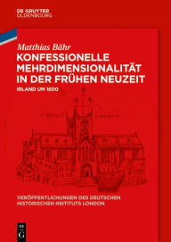 Title: Konfessionelle Mehrdimensionalität in der Frühen Neuzeit: Irland um 1600, Author: Matthias Bähr