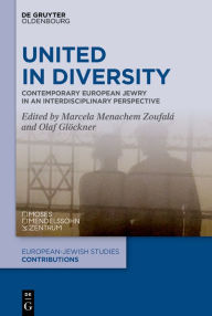 Title: United in Diversity: Contemporary European Jewry in an Interdisciplinary Perspective, Author: Marcela Menachem Zoufalá