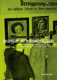 Title: Inszeniert und Instrumentalisiert: Expressionismus im Nationalsozialismus: Ernst Barlach, Franz Marc, Emil Nolde, Author: Isgard Kracht