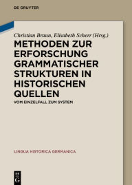 Title: Methoden zur Erforschung grammatischer Strukturen in historischen Quellen: Vom Einzelfall zum System, Author: Christian Braun