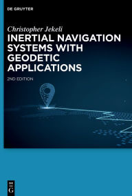 Title: Inertial Navigation Systems with Geodetic Applications, Author: Christopher Jekeli